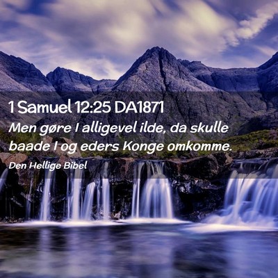 Picture 02 - 1 Samuel 12:25 DA1871 - Men gøre I alligevel ilde, da skulle baade I og - Bible Verse Picture