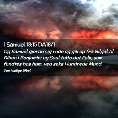 Picture 02 - 1 Samuel 13:15 DA1871 - Og Samuel gjorde sig rede og gik op fra Gilgal - Bible Verse Picture