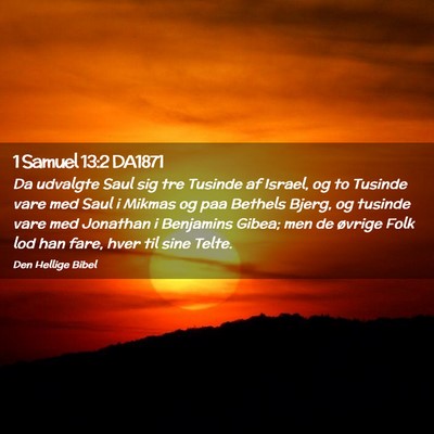 Picture 02 - 1 Samuel 13:2 DA1871 - Da udvalgte Saul sig tre Tusinde af Israel, og to - Bible Verse Picture