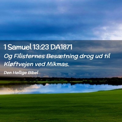 Picture 02 - 1 Samuel 13:23 DA1871 - Og Filisternes Besætning drog ud til Kløftvejen - Bible Verse Picture