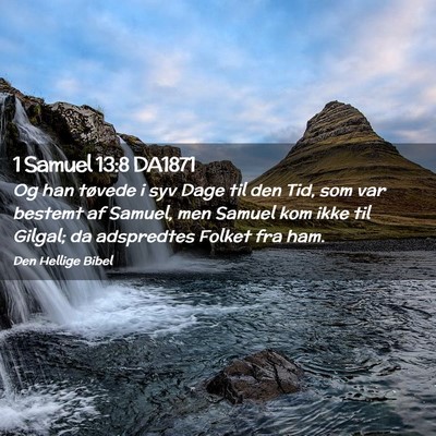 Picture 02 - 1 Samuel 13:8 DA1871 - Og han tøvede i syv Dage til den Tid, som var - Bible Verse Picture
