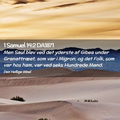 Picture 02 - 1 Samuel 14:2 DA1871 - Men Saul blev ved det yderste af Gibea under - Bible Verse Picture
