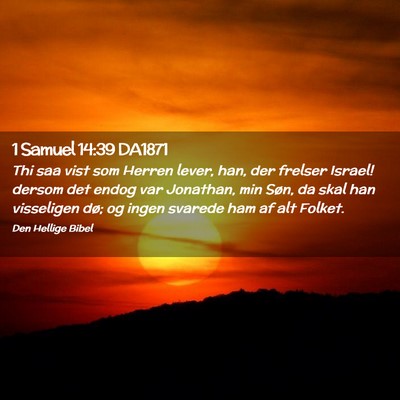 Picture 02 - 1 Samuel 14:39 DA1871 - Thi saa vist som Herren lever, han, der frelser - Bible Verse Picture