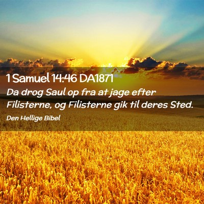 Picture 02 - 1 Samuel 14:46 DA1871 - Da drog Saul op fra at jage efter Filisterne, og - Bible Verse Picture