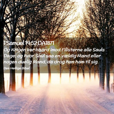 Picture 02 - 1 Samuel 14:52 DA1871 - Og Krigen var haard imod Filisterne alle Sauls - Bible Verse Picture