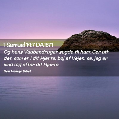 Picture 02 - 1 Samuel 14:7 DA1871 - Og hans Vaabendrager sagde til ham: Gør alt det, - Bible Verse Picture