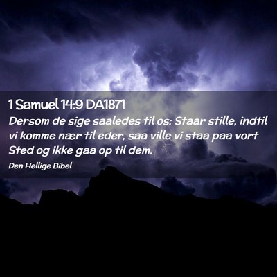 Picture 02 - 1 Samuel 14:9 DA1871 - Dersom de sige saaledes til os: Staar stille, - Bible Verse Picture