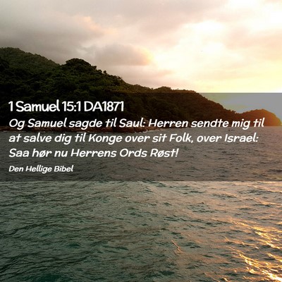 Picture 02 - 1 Samuel 15:1 DA1871 - Og Samuel sagde til Saul: Herren sendte mig til - Bible Verse Picture