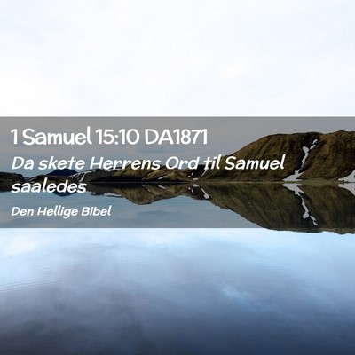 Picture 02 - 1 Samuel 15:10 DA1871 - Da skete Herrens Ord til Samuel - Bible Verse Picture