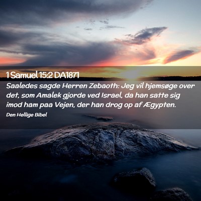 Picture 02 - 1 Samuel 15:2 DA1871 - Saaledes sagde Herren Zebaoth: Jeg vil hjemsøge - Bible Verse Picture