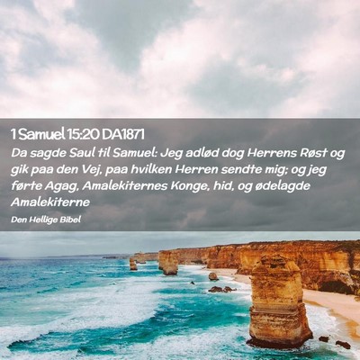 Picture 02 - 1 Samuel 15:20 DA1871 - Da sagde Saul til Samuel: Jeg adlød dog Herrens - Bible Verse Picture
