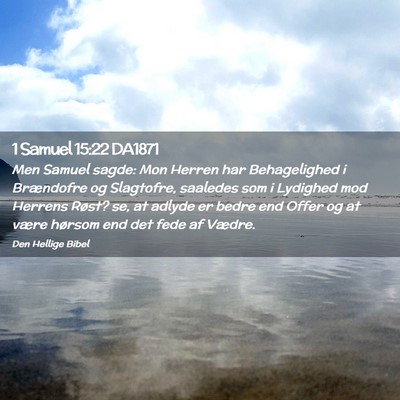 Picture 02 - 1 Samuel 15:22 DA1871 - Men Samuel sagde: Mon Herren har Behagelighed i - Bible Verse Picture