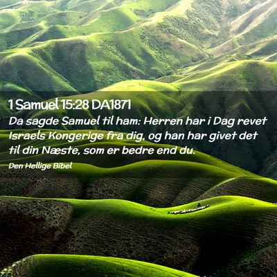 Picture 02 - 1 Samuel 15:28 DA1871 - Da sagde Samuel til ham: Herren har i Dag revet - Bible Verse Picture