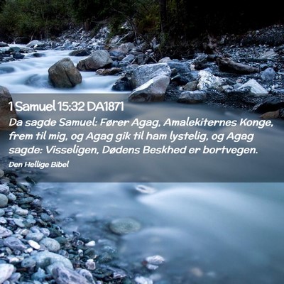 Picture 02 - 1 Samuel 15:32 DA1871 - Da sagde Samuel: Fører Agag, Amalekiternes - Bible Verse Picture
