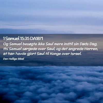 Picture 02 - 1 Samuel 15:35 DA1871 - Og Samuel besøgte ikke Saul mere indtil sin - Bible Verse Picture