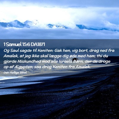 Picture 02 - 1 Samuel 15:6 DA1871 - Og Saul sagde til Keniten: Gak hen, vig bort, - Bible Verse Picture