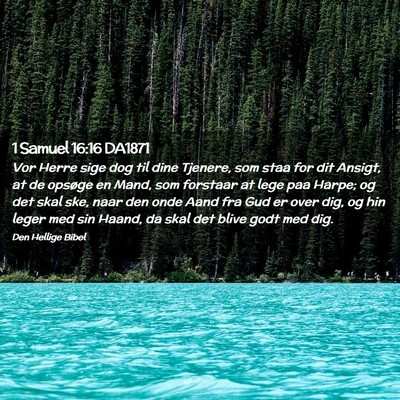 Picture 02 - 1 Samuel 16:16 DA1871 - Vor Herre sige dog til dine Tjenere, som staa for - Bible Verse Picture