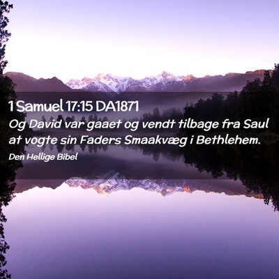 Picture 02 - 1 Samuel 17:15 DA1871 - Og David var gaaet og vendt tilbage fra Saul at - Bible Verse Picture