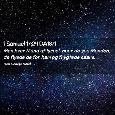 Picture 02 - 1 Samuel 17:24 DA1871 - Men hver Mand af Israel, naar de saa Manden, da - Bible Verse Picture