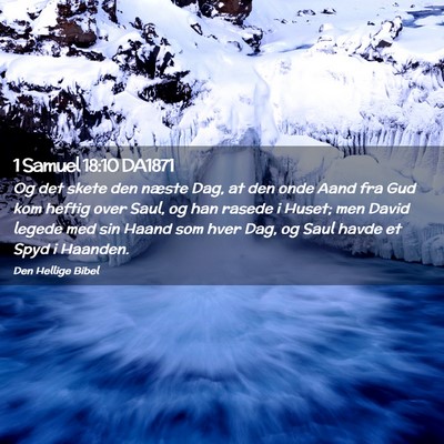 Picture 02 - 1 Samuel 18:10 DA1871 - Og det skete den næste Dag, at den onde Aand fra - Bible Verse Picture