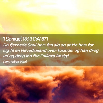 Picture 02 - 1 Samuel 18:13 DA1871 - Da fjernede Saul ham fra sig og satte ham for sig - Bible Verse Picture