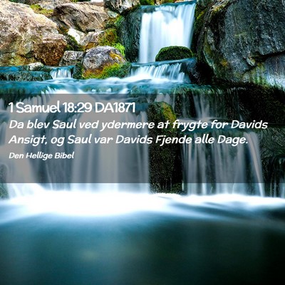 Picture 02 - 1 Samuel 18:29 DA1871 - Da blev Saul ved ydermere at frygte for Davids - Bible Verse Picture