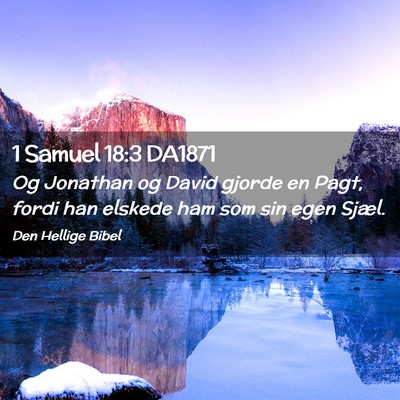 Picture 02 - 1 Samuel 18:3 DA1871 - Og Jonathan og David gjorde en Pagt, fordi han - Bible Verse Picture