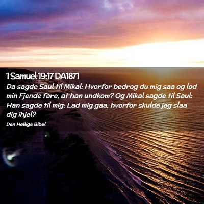 Picture 02 - 1 Samuel 19:17 DA1871 - Da sagde Saul til Mikal: Hvorfor bedrog du mig - Bible Verse Picture