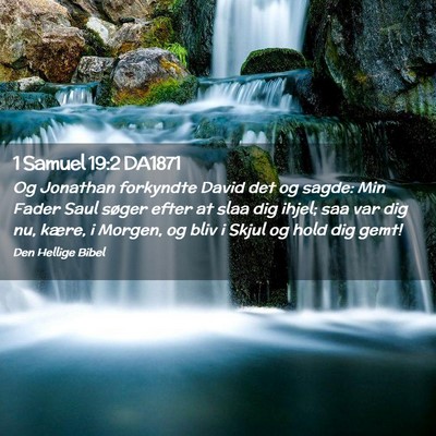 Picture 02 - 1 Samuel 19:2 DA1871 - Og Jonathan forkyndte David det og sagde: Min - Bible Verse Picture