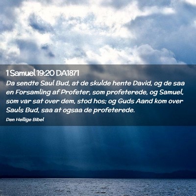 Picture 02 - 1 Samuel 19:20 DA1871 - Da sendte Saul Bud, at de skulde hente David, og - Bible Verse Picture