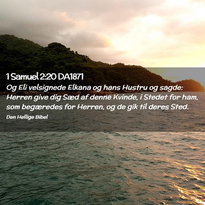Picture 02 - 1 Samuel 2:20 DA1871 - Og Eli velsignede Elkana og hans Hustru og sagde: - Bible Verse Picture