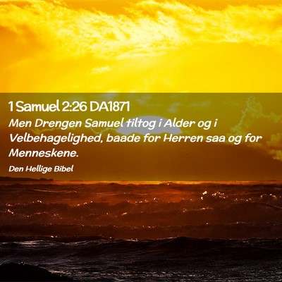 Picture 02 - 1 Samuel 2:26 DA1871 - Men Drengen Samuel tiltog i Alder og i - Bible Verse Picture