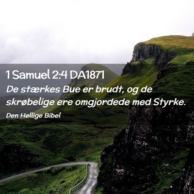 Picture 02 - 1 Samuel 2:4 DA1871 - De stærkes Bue er brudt, og de skrøbelige ere - Bible Verse Picture