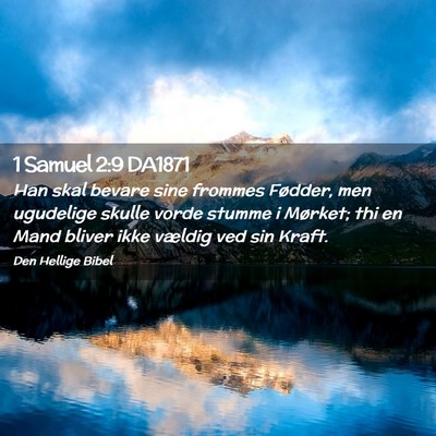 Picture 02 - 1 Samuel 2:9 DA1871 - Han skal bevare sine frommes Fødder, men - Bible Verse Picture