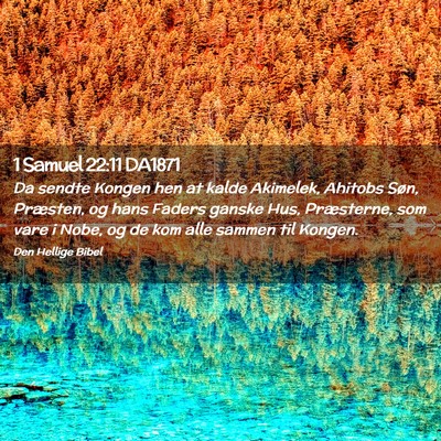 Picture 02 - 1 Samuel 22:11 DA1871 - Da sendte Kongen hen at kalde Akimelek, Ahitobs - Bible Verse Picture