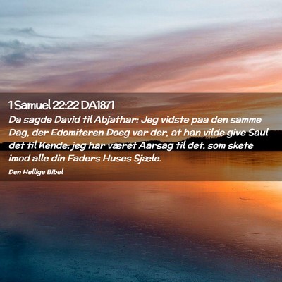 Picture 02 - 1 Samuel 22:22 DA1871 - Da sagde David til Abjathar: Jeg vidste paa den - Bible Verse Picture