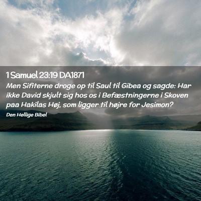 Picture 02 - 1 Samuel 23:19 DA1871 - Men Sifiterne droge op til Saul til Gibea og - Bible Verse Picture