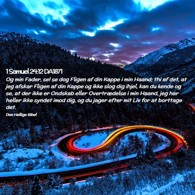Picture 02 - 1 Samuel 24:12 DA1871 - Og min Fader, se! se dog Fligen af din Kappe i - Bible Verse Picture