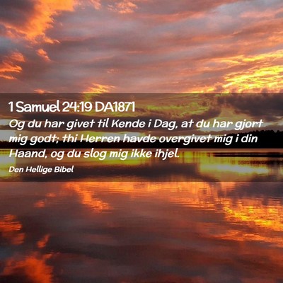 Picture 02 - 1 Samuel 24:19 DA1871 - Og du har givet til Kende i Dag, at du har gjort - Bible Verse Picture