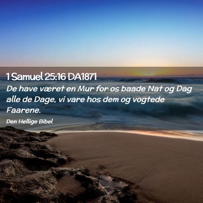Picture 02 - 1 Samuel 25:16 DA1871 - De have været en Mur for os baade Nat og Dag - Bible Verse Picture