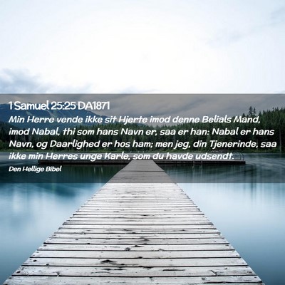 Picture 02 - 1 Samuel 25:25 DA1871 - Min Herre vende ikke sit Hjerte imod denne - Bible Verse Picture