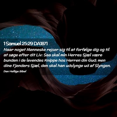 Picture 02 - 1 Samuel 25:29 DA1871 - Naar noget Menneske rejser sig til at forfølge - Bible Verse Picture