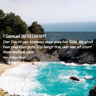 Picture 02 - 1 Samuel 26:13 DA1871 - Der David var kommen over paa hin Side, da stod - Bible Verse Picture