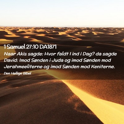 Picture 02 - 1 Samuel 27:10 DA1871 - Naar Akis sagde: Hvor faldt I ind i Dag? da sagde - Bible Verse Picture