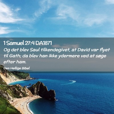 Picture 02 - 1 Samuel 27:4 DA1871 - Og det blev Saul tilkendegivet, at David var - Bible Verse Picture