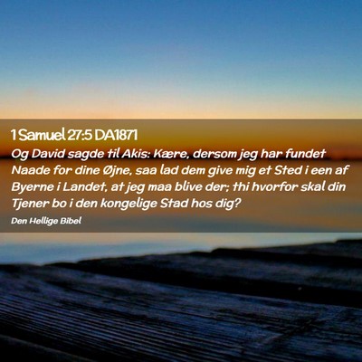 Picture 02 - 1 Samuel 27:5 DA1871 - Og David sagde til Akis: Kære, dersom jeg har - Bible Verse Picture