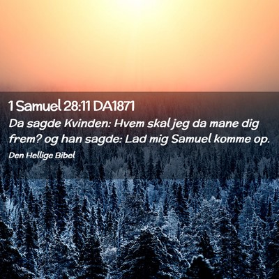 Picture 02 - 1 Samuel 28:11 DA1871 - Da sagde Kvinden: Hvem skal jeg da mane dig frem? - Bible Verse Picture