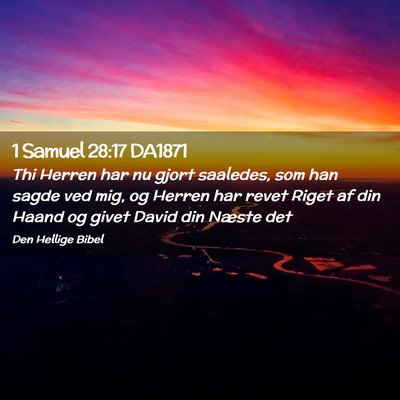 Picture 02 - 1 Samuel 28:17 DA1871 - Thi Herren har nu gjort saaledes, som han sagde - Bible Verse Picture