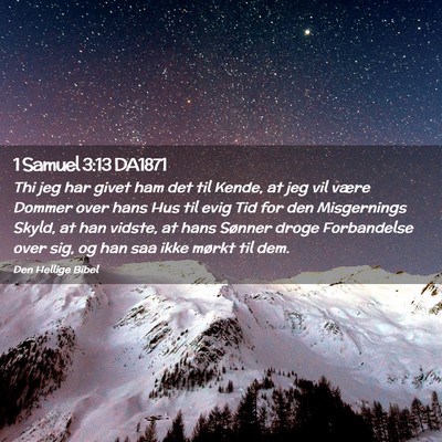 Picture 02 - 1 Samuel 3:13 DA1871 - Thi jeg har givet ham det til Kende, at jeg vil - Bible Verse Picture
