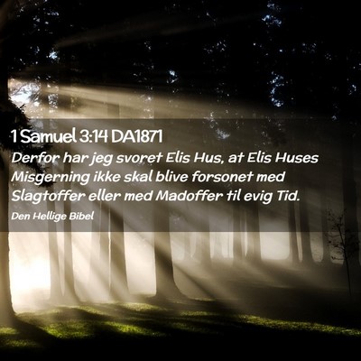 Picture 02 - 1 Samuel 3:14 DA1871 - Derfor har jeg svoret Elis Hus, at Elis Huses - Bible Verse Picture